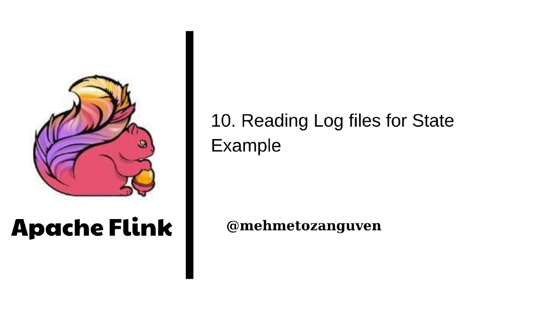 Apache Flink Series 10 - Reading Log files for State Example