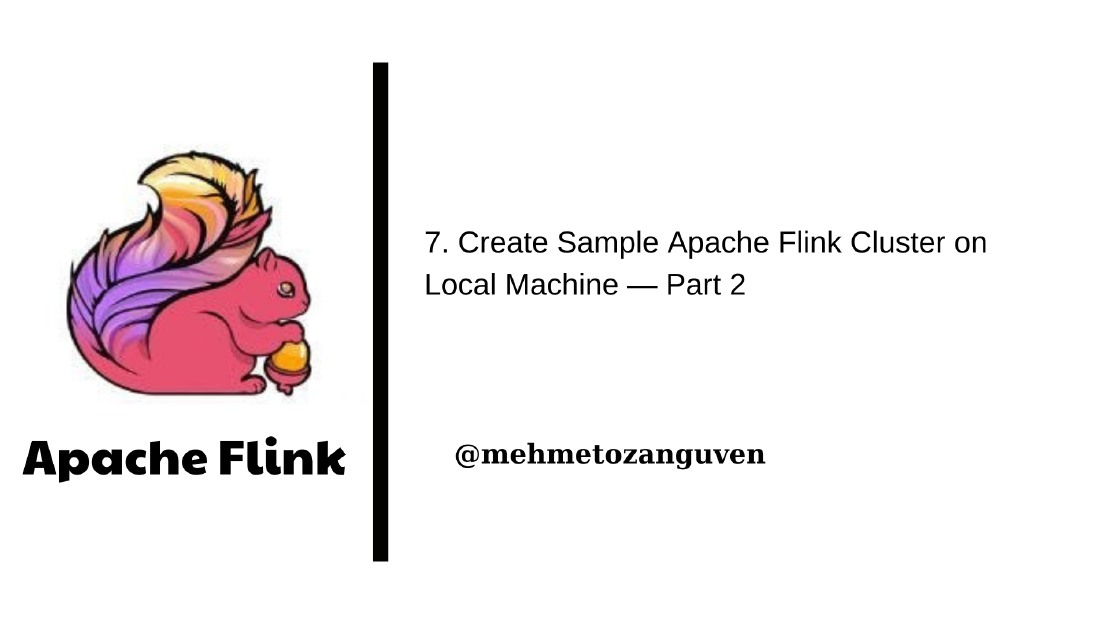 Apache Flink Series 7 — Create Sample Apache Flink Cluster on Local Machine — Part 2