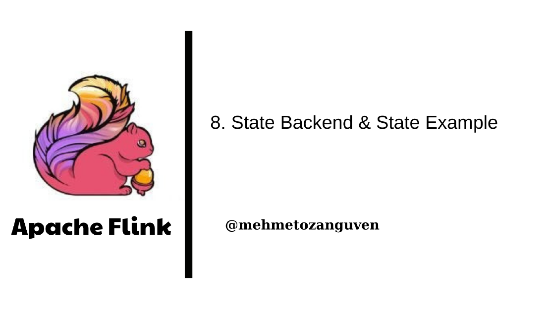 Apache Flink Series 8 - State Backend & State Example