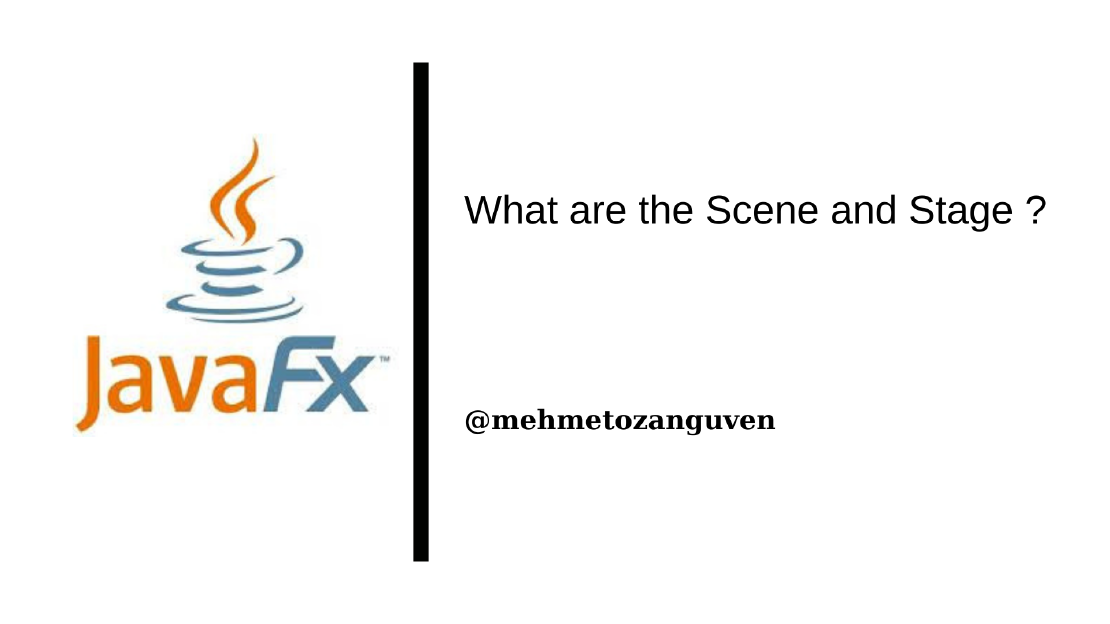JavaFX - What are the Scene and Stage ?