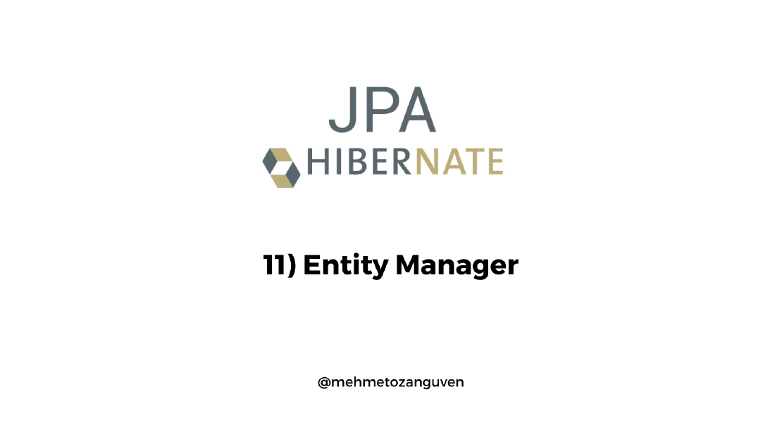 JPA Fundamentals & Hibernate - 11) Entity Manager