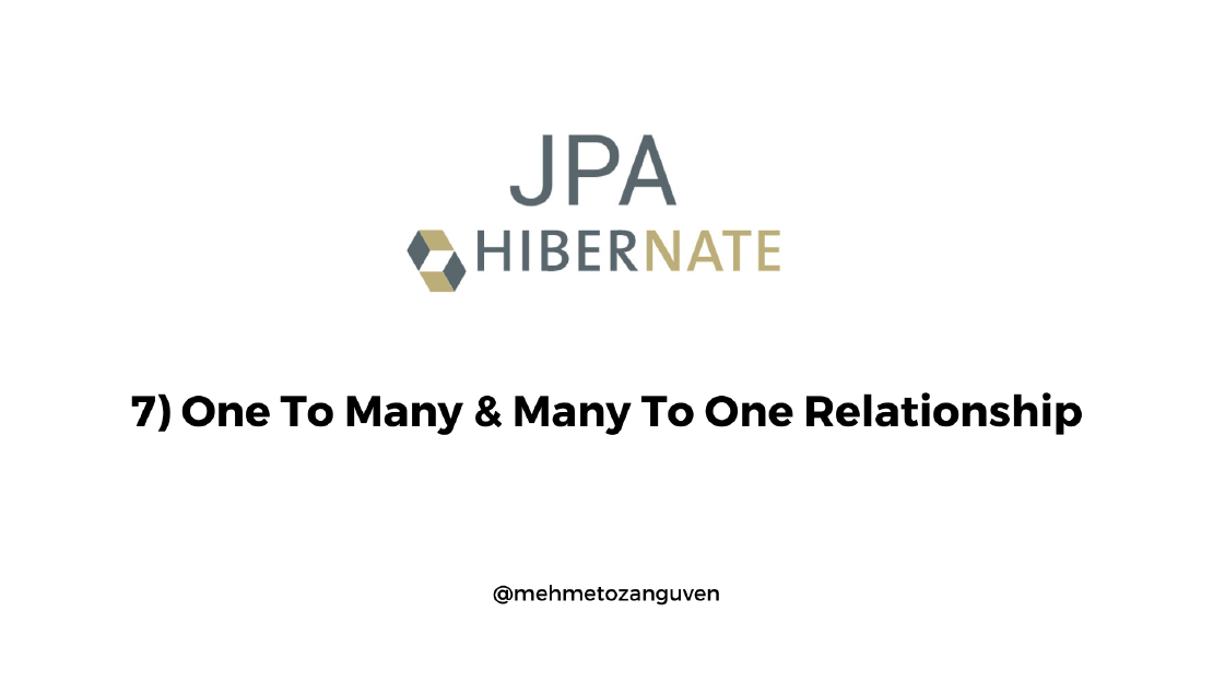 JPA Fundamentals & Hibernate - 7) One To Many & Many To One Relationship